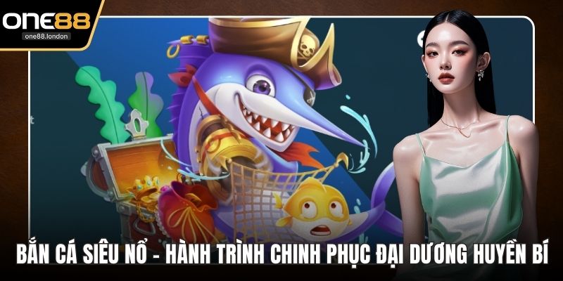 Bắn cá siêu nổ