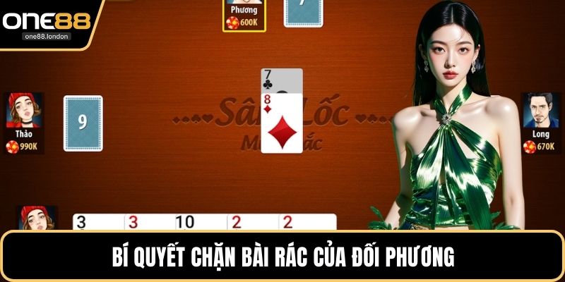 Bí quyết chặn bài rác của đối phương