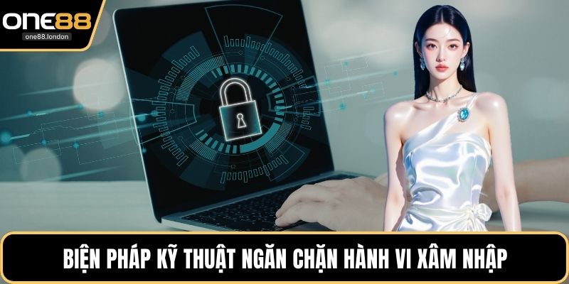 Biện pháp kỹ thuật ngăn chặn hành vi xâm nhập