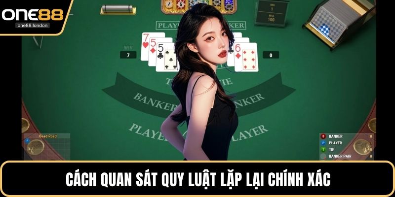 Cách quan sát quy luật lặp lại chính xác