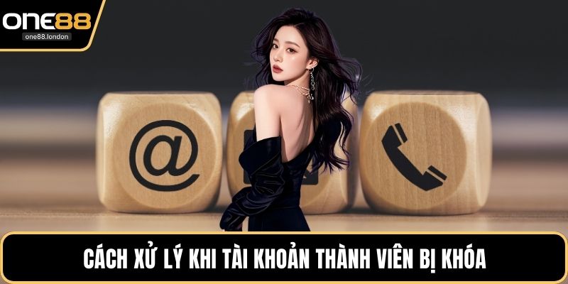 Cách xử lý khi tài khoản thành viên bị khóa