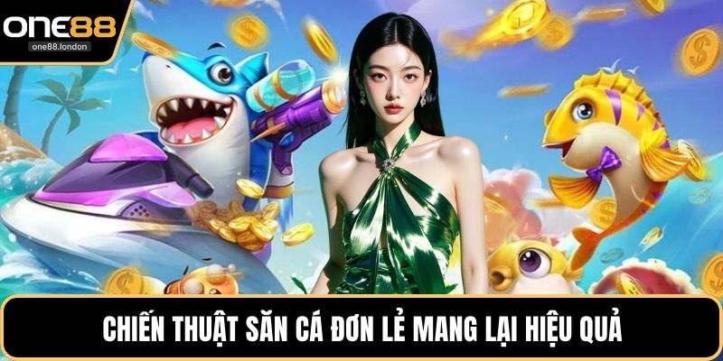 Chiến thuật săn cá đơn lẻ mang lại hiệu quả