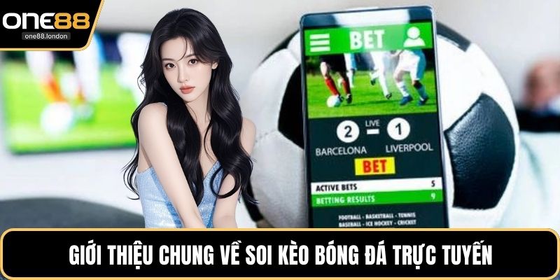 Giới thiệu chung về soi kèo bóng đá trực tuyến