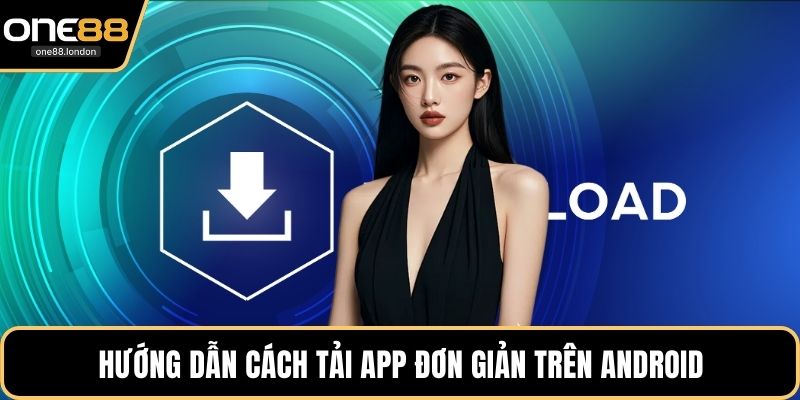 Hướng dẫn cách tải app đơn giản trên Android