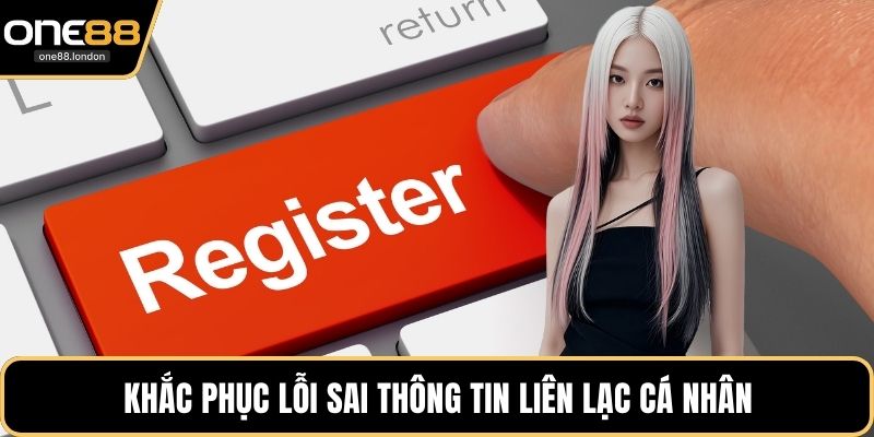 Khắc phục lỗi sai thông tin liên lạc cá nhân