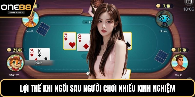 Lợi thế khi ngồi sau người chơi nhiều kinh nghiệm