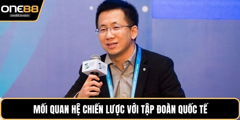 Mối quan hệ chiến lược với tập đoàn quốc tế