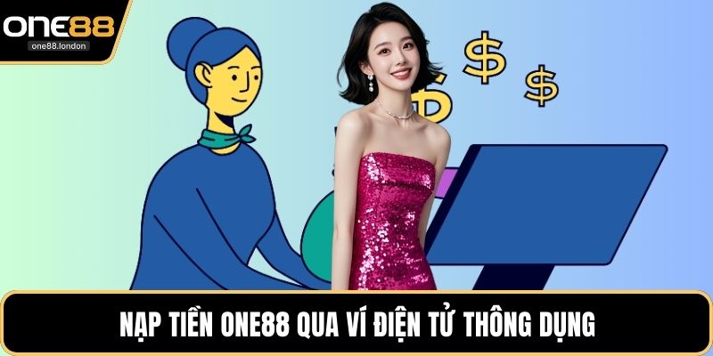 Nạp tiền One88 qua ví điện tử thông dụng
