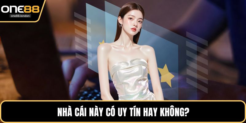 Nhà cái này có thực sự uy tín hay không?