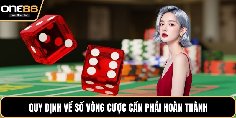 Quy định về số vòng cược cần phải hoàn thành