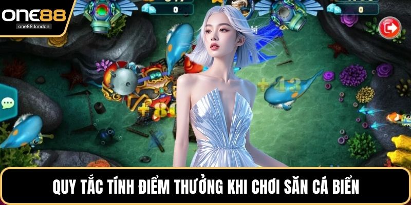 Quy tắc tính điểm thưởng khi chơi săn cá biển