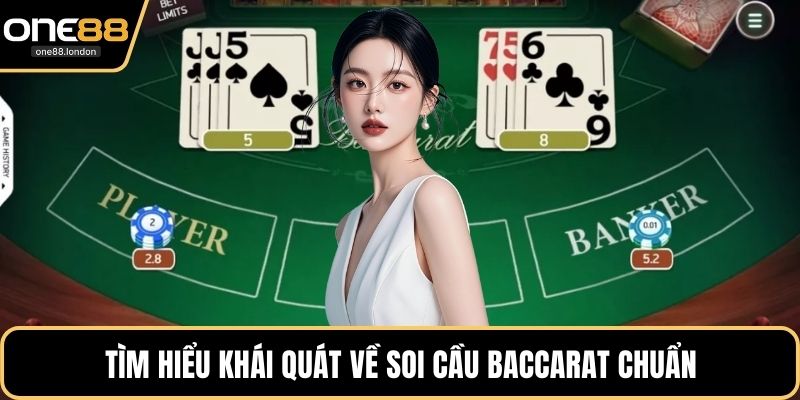 Tìm hiểu khái quát về soi cầu Baccarat chuẩn