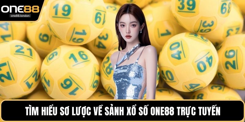 Tìm hiểu sơ lược về sảnh xổ số One88 trực tuyến