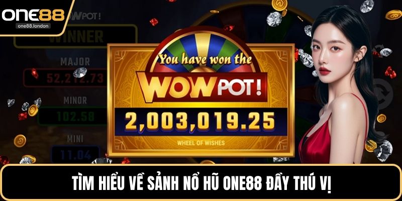 Tìm hiểu về sảnh nổ hũ One88 đầy thú vị